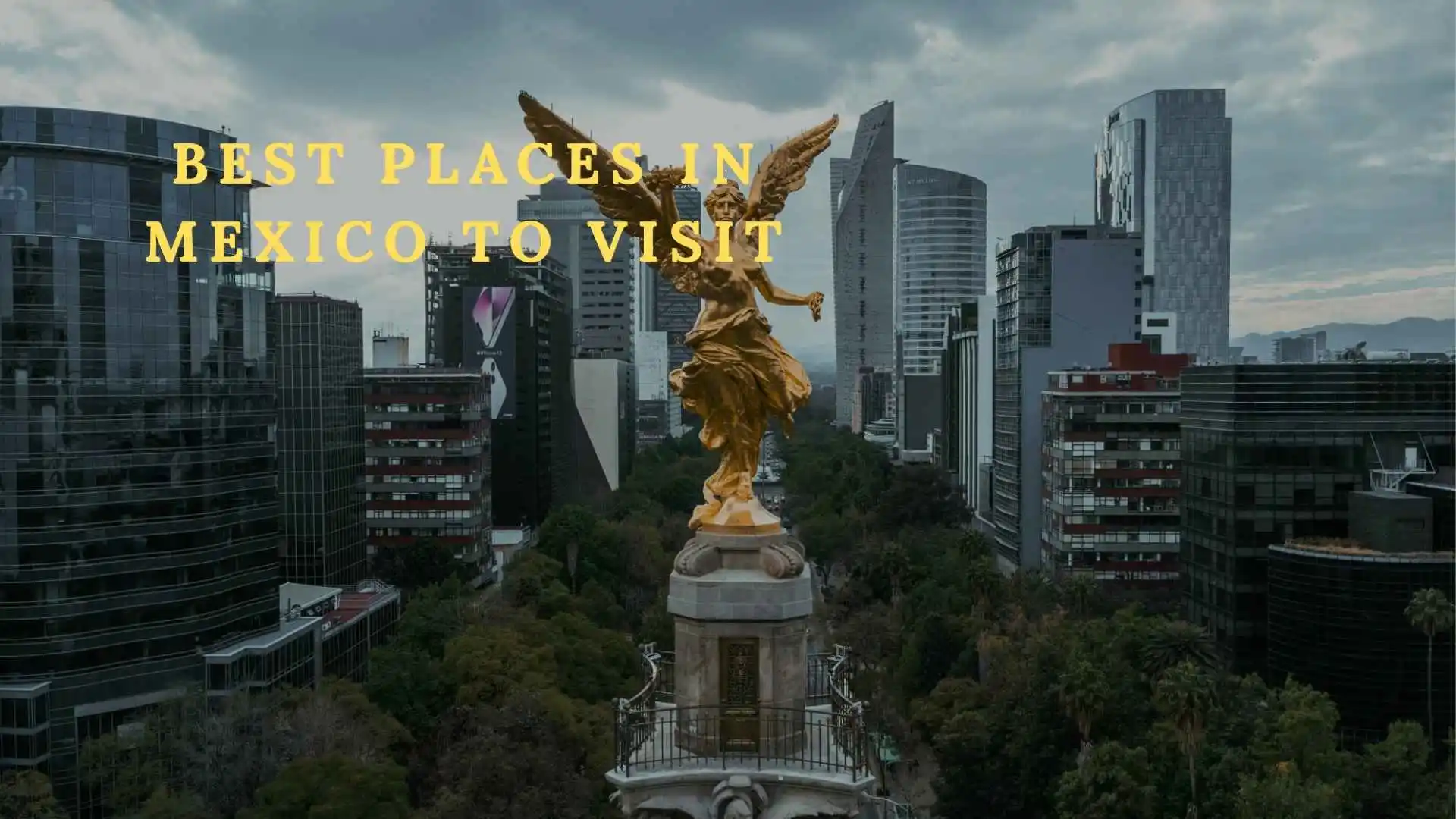 217+ The Ultimate Guide:  Best Places in Mexico to Visit for Every Traveler