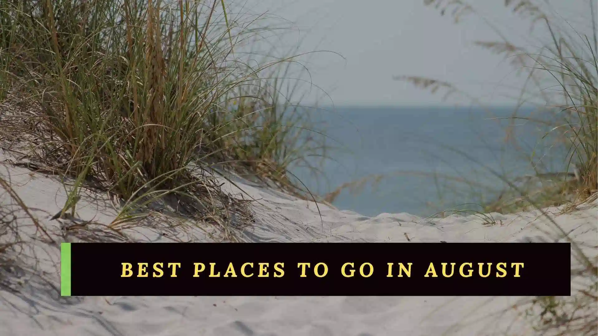 best places to go in august