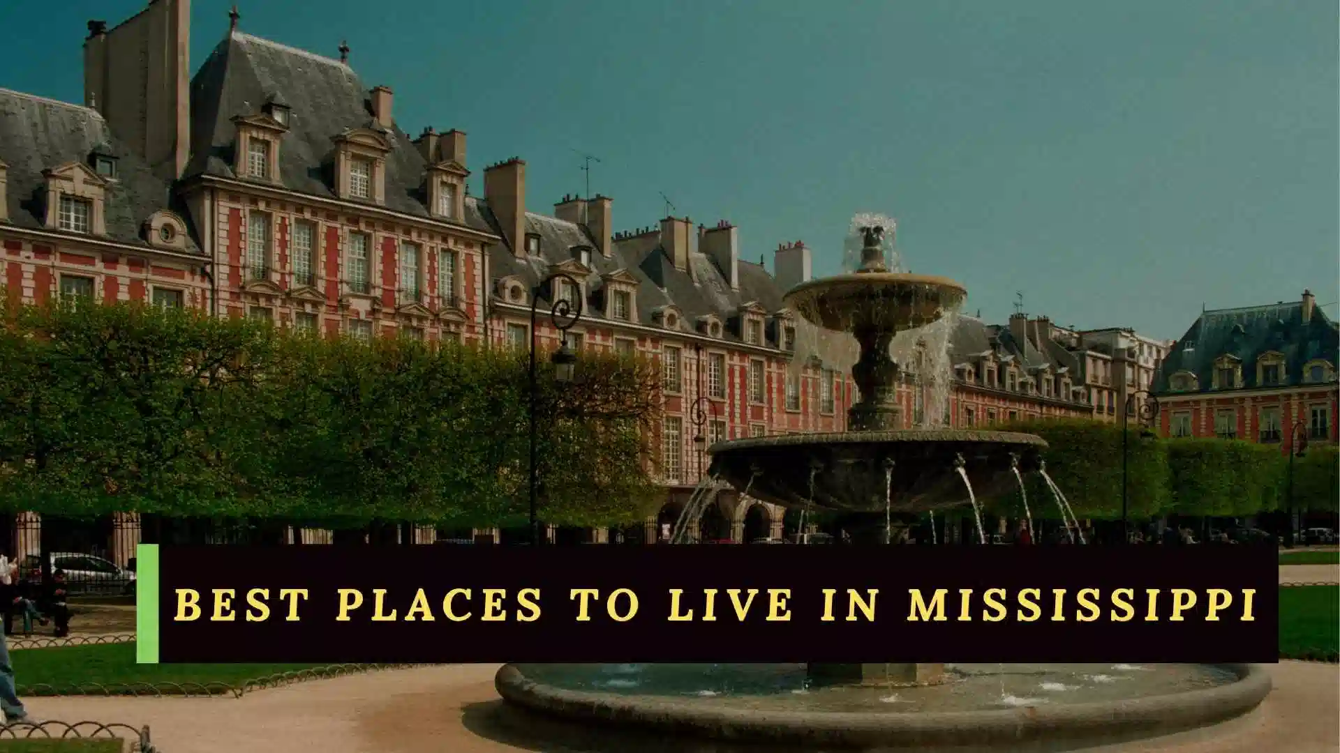 211+ The Best Places to Live in Mississippi: A Guide to the Magnolia State’s Top Communities
