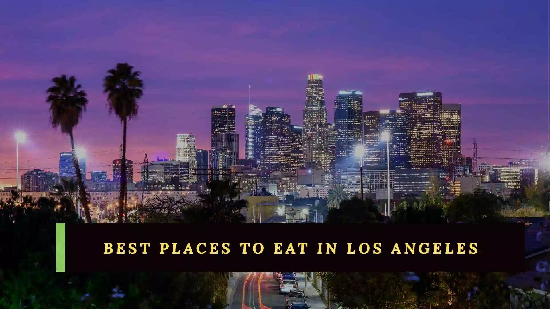 217+ The Ultimate Guide to the Best Places to Eat in Los Angeles