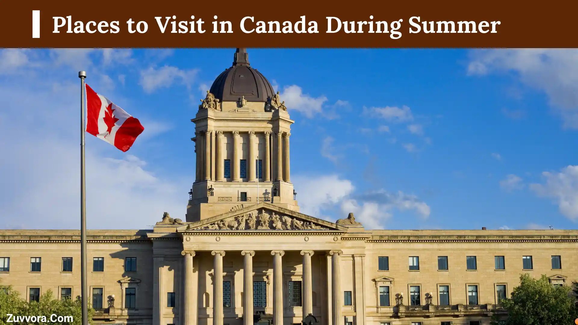 9+ Best Places to Visit in Canada During Summer: Travel Guide